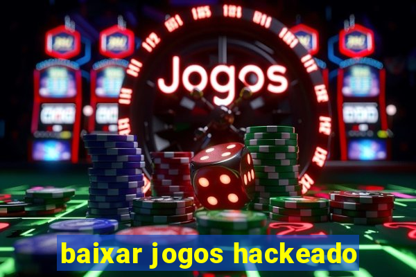 baixar jogos hackeado